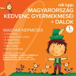 Magyarország Kedvenc Gyermekmeséi + Dalok 1. Magyar Népmesék