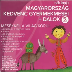 Magyarország Kedvenc Gyermekmeséi + Dalok 5. Mesékkel A Világ Körül