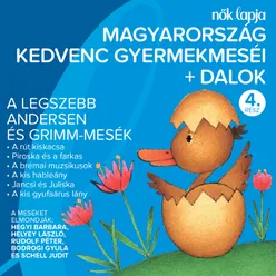 Magyarország Kedvenc Gyermekmeséi + Dalok 4. A Legszebb Andersen És Grimm-mesék