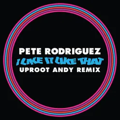 I Like It Like That Uproot Andy Remix