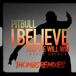 I Believe That We Will Win (World Anthem) Thombs Spanglish Remix