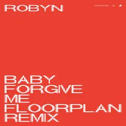 Baby Forgive Me-Floorplan Remix