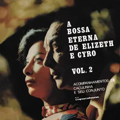 A Bossa Eterna De Elizeth E Cyro Vol. 2