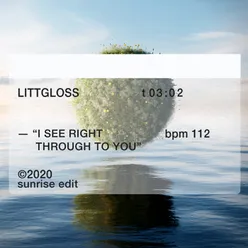I See Right Through To You Sunrise Edit