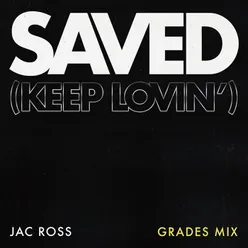 Saved (Keep Lovin') GRADES Mix