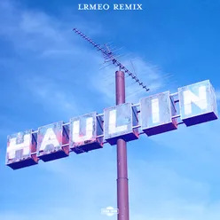 Haulin-LRMEO Remix