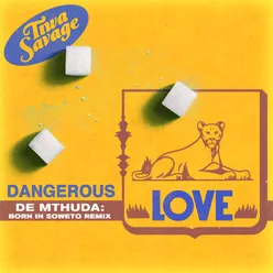 Dangerous Love De Mthuda: Born In Soweto Remix