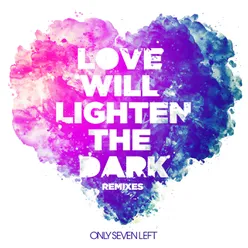 Love Will Lighten The Dark Remixes