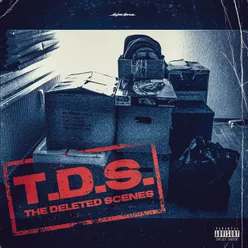 T.D.S. The Deleted Scenes