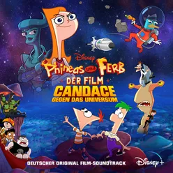 Phineas und Ferb der Film: Candace gegen das Universum Deutscher Original Film-Soundtrack
