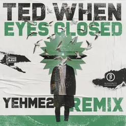 Eyes Closed YehMe2 Remix