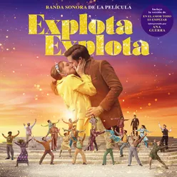 En El Amor Todo Es Empezar-Canción Para La Película “Explota Explota”