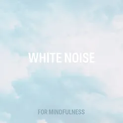 White Noise For Mindfulness 3