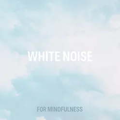 White Noise For Mindfulness