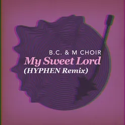 My Sweet Lord HYPHEN Remix