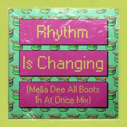 Rhythm Is Changing-Mella Dee All Boots In At Once Mix