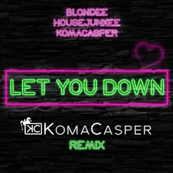 Let You Down-KomaCasper Remix