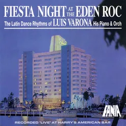 Fiesta Night At The Eden Roc: The Latin Dance Rhythms Of Luis Varona, His Piano & Orchestra Recorded Live At Harry's American Bar / 1999