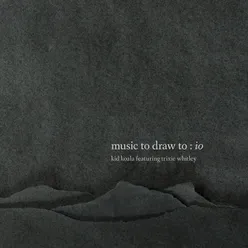 Music To Draw To: Io