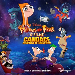 Phineas e Ferb, O Filme: Candace Contra o Universo Trilha Sonora Original em Português