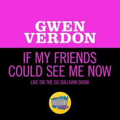 If My Friends Could See Me Now Live On The Ed Sullivan Show, March 5, 1967