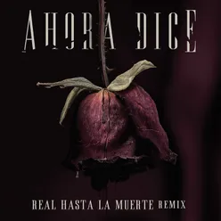 Ahora Dice Real Hasta La Muerte Remix