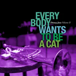 Disney Jazz Vol. II: Everybody Wants to Be a Cat