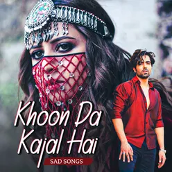 Khoon Da Kajal Hai - Sad Songs