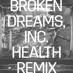 Broken Dreams, Inc.-HEALTH Remix