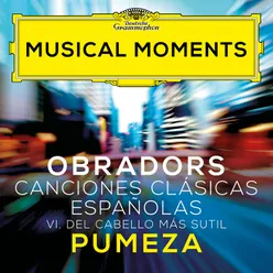 Obradors: Canciones Clásicas Españolas, Vol. 1: VI. Del cabello más sutil (Dos cantares populares) Musical Moments