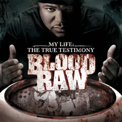 CTE Presents Blood Raw My Life The True Testimony