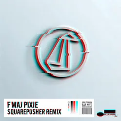 F Maj Pixie-Squarepusher Remix