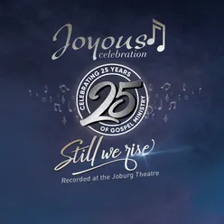 Joyous Celebration 25 - Still We Rise: Live At The Joburg Theatre Live