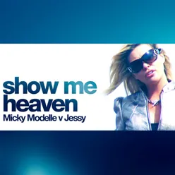 Show Me Heaven (Ghetto Busterz Mix) [Micky Modelle Vs. Jessy] Micky Modelle Vs. Jessy / Ghetto Busterz Mix