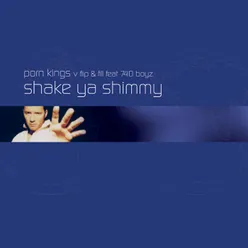 Shake Ya Shimmy (Radio Edit) [Porn Kings vs Flip & Fill] Porn Kings Vs. Flip & Fill