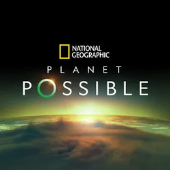I Believe-From National Geographic's "Planet Possible"