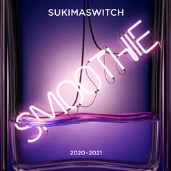 SUKIMASWITCH Tour 2020-2021 Smoothie Live