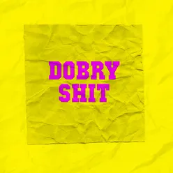 DOBRY SHIT