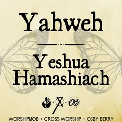Yahweh / Yeshua Hamashiach