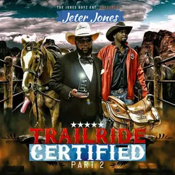 Jones Boyz Ent Presents: Trailride Certified-Part 2