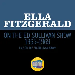 Ella Fitzgerald On The Ed Sullivan Show 1965-1969-Medley/Live On The Ed Sullivan Show 1965-1969