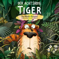 Der Achtsame Tiger - Das Musik-Hörspiel