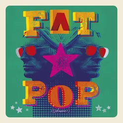 Fat Pop Deluxe