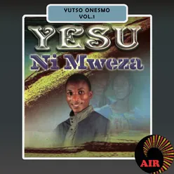 Yesu Ni Mweza Vol. 1