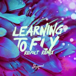 Learning To Fly Revolt Remix