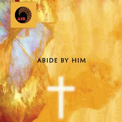 Abide By Him