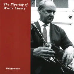 The Pipering Of Willie Clancy Vol. 1