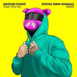 Told You So-Digital Farm Animals Remix