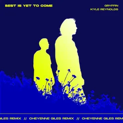 Best Is Yet To Come-Cheyenne Giles Remix