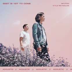 Best Is Yet To Come-Acoustic